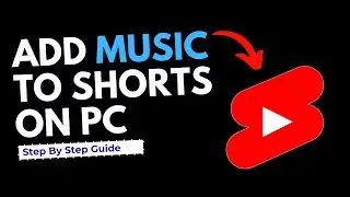 how to add music to your shorts on youtube pc (Step By Step Guide)