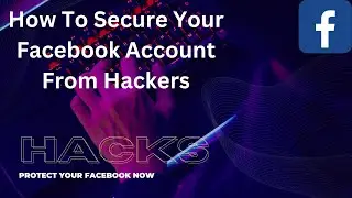 How To Secure Your Facebook Account From Hackers