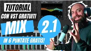2.1/6 Come mixo Ultimamente - Tutorial con vst gratuiti
