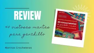 REVIEW LIBRO CROCHET - 40 vistosas mantas de ganchillo