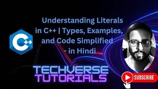 Lecture 14 - Understanding Literals in C++ | Types, Examples & Code Simplified | Techverse Tutorials