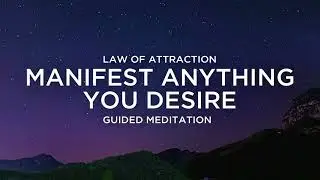 Awaken Your Ability to Manifest Dreams - Law of Attraction Meditation