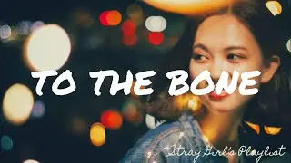 TO THE BONE - PAMUNGKAS  | LYRICS