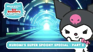 Kuromi’s Super Spooky Special (Part 2) | Hello Kitty and Friends Supercute Adventures