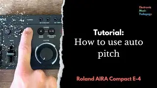 AIRA Compact E4 Tutorial: How to use auto pitch