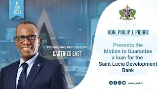 Hon. Philip J. Pierre, Presents the Motion to Guarantee a loan for the SLDB