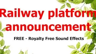 FREE - Royalty free Sound effects / Railway platform announcement