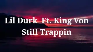 Lil Durk Still Trappin Ft. King Von Lyrics