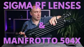 SIGMA RF Lenses | Manfrotto 504X Video Head and Tripod