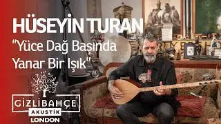 Hüseyin Turan - Yüce Dağ Başında Yanar Bir Işık