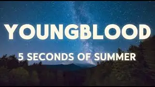 5 Seconds Of Summer - Youngblood (Lyrics)