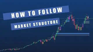 How to Follow Market Structure