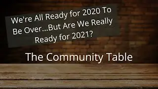 We're All Ready for 2020 To Be Over...But Are We Really Ready for 2021?
