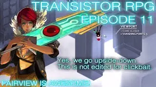 FAIRFARROW IS AWESOME | Transistor (Episode 11)