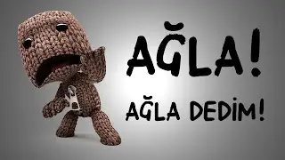 Little Big Planet 2/ Ağla! Ağla Dedim! (Ağlayamadı)
