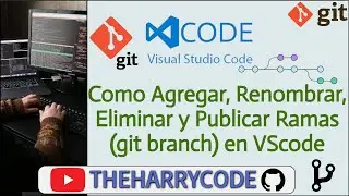 Curso de VSCode & Git | Como Agregar, Renombrar, Eliminar y Publicar Ramas (git branch) en VSCode