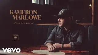 Kameron Marlowe - Sober as a Drunk (Audio)
