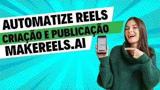 Automatizar a criação e publicação de reels | makereels.ai