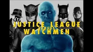 Justice League versus Watchmen - Theatrical Trailer (Fan-Made)