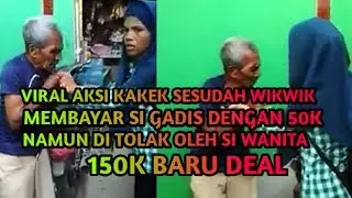 🔴  VIRAL AKSI KAKEK  LEGEND WIKWIK DENGAN GADIS 50K DI TOLAK 150K BARU OK