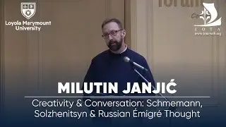 Milutin Janjić on Creativity & Conversation: Schmemann, Solzhenitsyn & Russian Émigré Thought