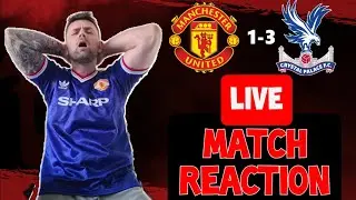 MAN UNITED 1 - 3 CRYSTAL PALACE NIGHTMARE AT OLD TRAFFORD LIVE REACTION! 