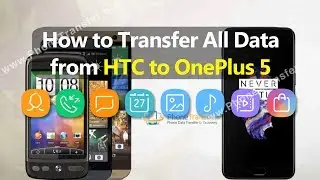 How to Transfer All Data from HTC Phone to OnePlus 5