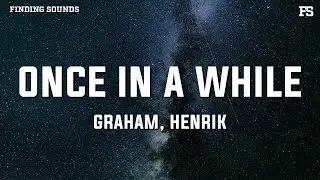 GRAHAM & Henrik - once in a whle (Lyrics)