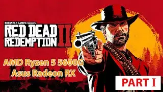Red Dead Redemption 2  AMD Ryzen 5 5600G - Asus Radeon RX 6600 - Walkthrough PART 1