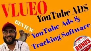 Vlueo Review  and Bonus💥YouTube Ads Software 2019 💥Step-By-Step YouTube Advertising and Tracking💥