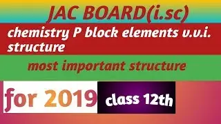 Jac board class 12th chemistry P block elements structure || chemistry important questions for 2019