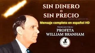 Sin Dinero o Sin Precio | William Branham [Audio español]