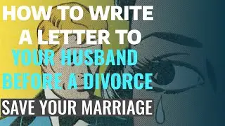 How To Write A Letter To Your Husband Before A Divorce & Save Your Marriage.What To Say To Him