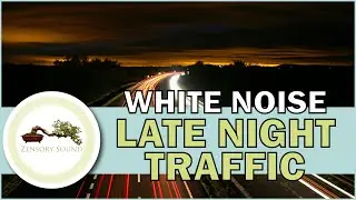 Traffic Sounds | Late Night Traffic Noise
