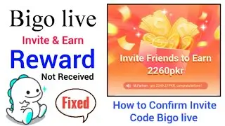 Bigo live invite & Earn Reward Not Received Fixed | bigo live invitation Code
