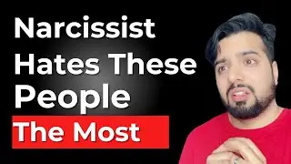 7 Types of People a Narcissist Hates The Most