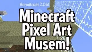 Minecraft Pixel Art Museum - First look 