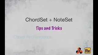 ChordSet + NoteSet Tips and Tricks: Chord Performance