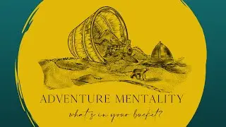Develop your own Adventure Mentality!