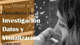 Máster en Periodismo de Investigación Datos y Visualización