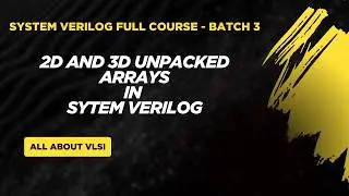 2D and 3D Unpacked Arrays in SystemVerilog | Complete Tutorial with Examples | SV Testbench Concepts