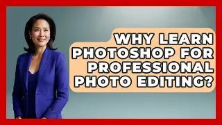 Why Learn Photoshop For Professional Photo Editing? - Image Review Studio