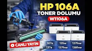 HP 106A (W1106A) Toner Dolumu 🔴 Canlı Yayın | HP 107a 107w 135w 137fnw  Toner Dolumu Nasıl Yapılır