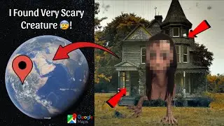 I Found a Very Scary Creature Caught On Google Earth and Google Maps 😰!
