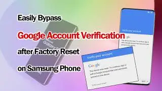 Easily Bypass Google Account Verification after Factory Reset on Samsung Phone