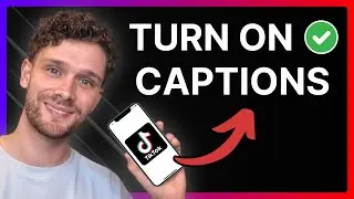 How To Turn On Automatic Captions On TikTok