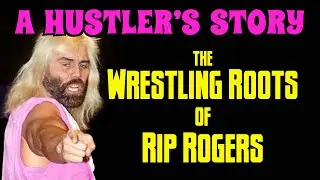 A Hustler's Story: Rip Rogers' Wrestling Roots