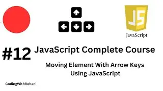 JavaScript Complete Course|| #12 Moving Element with Arrow Keys|| CodingWithRohani