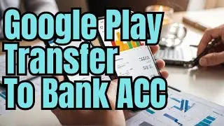 How to Transfer Google Play Balance To Your Bank Account | Easy Guide