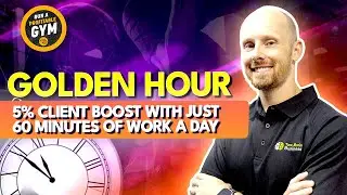 Golden Hour: 5% Client Boost With Just 60 Minutes of Work a Day